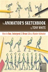 Book cover of The Animator’s Sketchbook by Tony White