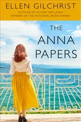 Book cover of The Anna Papers by Ellen Gilchrist