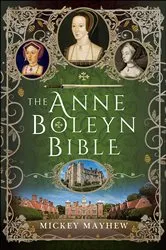 Book cover of The Anne Boleyn Bible by Mickey Mayhew