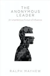 Book cover of The Anonymous Leader by Ralph Mayhew