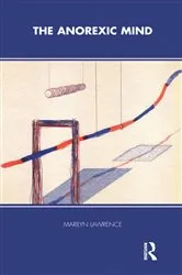 Book cover of The Anorexic Mind by Marilyn Lawrence