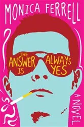 Book cover of The Answer Is Always Yes by Monica Ferrell