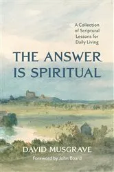 Book cover of The Answer Is Spiritual by David Musgrave