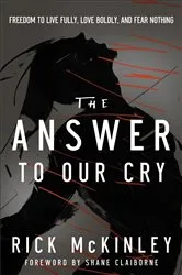 Book cover of The Answer to Our Cry by Rick McKinley