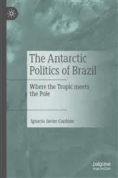 Book cover of The Antarctic Politics of Brazil by Ignacio Javier Cardone