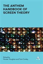 Book cover of The Anthem Handbook of Screen Theory by Hunter Vaughan
