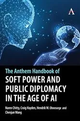 Book cover of The Anthem Handbook of Soft Power and Public Diplomacy in the Age of AI by Naren Chitty