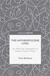 Book cover of The Anthropocene Lyric by Tom Bristow