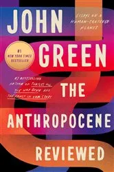 Book cover of The Anthropocene Reviewed by John Green