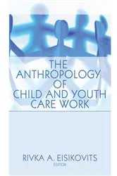 Book cover of The Anthropology of Child and Youth Care Work by Unknown