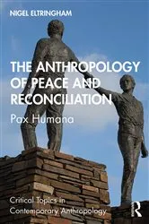 Book cover of The Anthropology of Peace and Reconciliation by Nigel Eltringham