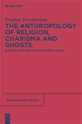Book cover of The Anthropology of Religion, Charisma and Ghosts by Stephen Feuchtwang