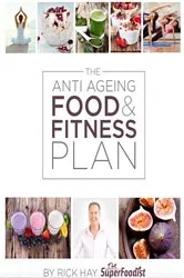 Book cover of The Anti Ageing Food and Fitness Plan by Rick Hay
