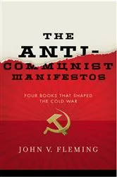 Book cover of The Anti-Communist Manifestos: Four Books That Shaped the Cold War by John V. Fleming