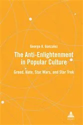 Book cover of The Anti-Enlightenment in Popular Culture by George A. Gonzalez