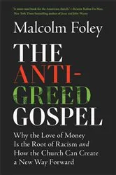 Book cover of The Anti-Greed Gospel by Malcolm Foley