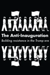 Book cover of The Anti-Inauguration by Anand Gopal