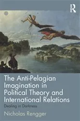 Book cover of The Anti-Pelagian Imagination in Political Theory and International Relations by Nicholas Rengger