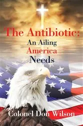 Book cover of The Antibiotic an Ailing America Needs by Unknown