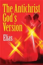 Book cover of The Antichrist God's Version by Elias