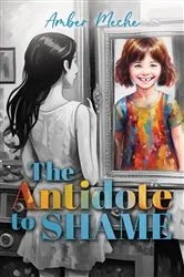Book cover of The Antidote to Shame by Amber Meche