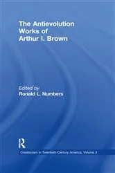 Book cover of The Antievolution Works of Arthur I. Brown by Ronald L. Numbers