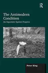 Book cover of The Antimodern Condition by Peter King
