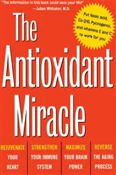 Book cover of The Antioxidant Miracle by Unknown