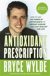 Book cover of The Antioxidant Prescription by Bryce Wylde