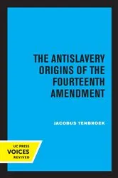 Book cover of The Antislavery Origins of the Fourteenth Amendment by Unknown