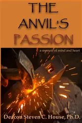 Book cover of The Anvil's Passion by Steve C House