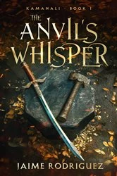 Book cover of The Anvil's Whisper by Jaime Rodriguez