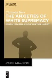 Book cover of The Anxieties of White Supremacy by Christoph Marx