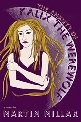 Book cover of The Anxiety of Kalix the Werewolf by Martin Millar