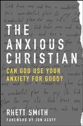Book cover of The Anxious Christian by Rhett Smith