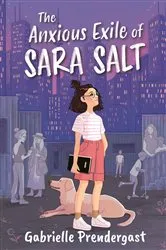 Book cover of The Anxious Exile of Sara Salt by Gabrielle Prendergast