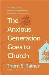 Book cover of The Anxious Generation Goes to Church by Thom S. Rainer