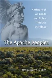 Book cover of The Apache Peoples by Jessica Dawn Palmer