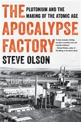 Book cover of The Apocalypse Factory: Plutonium and the Making of the Atomic Age by Steve Olson