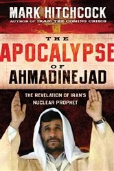 Book cover of The Apocalypse of Ahmadinejad by Mark Hitchcock