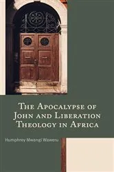 Book cover of The Apocalypse of John and Liberation Theology in Africa by Humphrey Mwangi Waweru