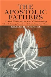 Book cover of The Apostolic Fathers, A New Translation and Commentary, Volume V by William R. Schoedel