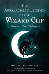Book cover of The Appalachian Legend of the Wizard Clip by Michael Kishbucher