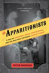 Book cover of The Apparitionists by Peter Manseau