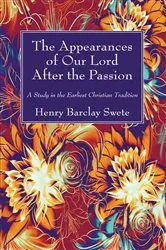 Book cover of The Appearances of Our Lord After the Passion by Henry Barclay Swete