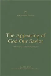 Book cover of The Appearing of God Our Savior by Claire Smith