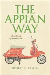 Book cover of The Appian Way by Robert A. Kaster