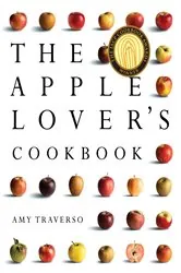 Book cover of The Apple Lover's Cookbook by Amy Traverso