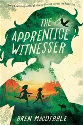 Book cover of The Apprentice Witnesser by Bren MacDibble