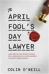 Book cover of The April Fool's Day Lawyer by Colin O'Neill